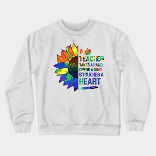 A Teacher Takes A Hand Opens A Mind And Touches A Heart LGBT Crewneck Sweatshirt